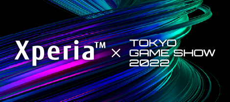 Xperia x TOKYO GAMESHOW 2022